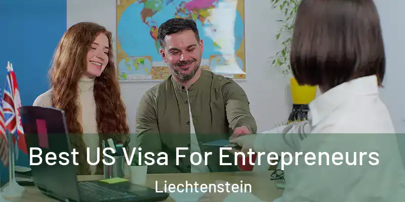 Best US Visa For Entrepreneurs Liechtenstein