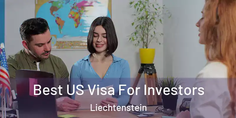 Best US Visa For Investors Liechtenstein