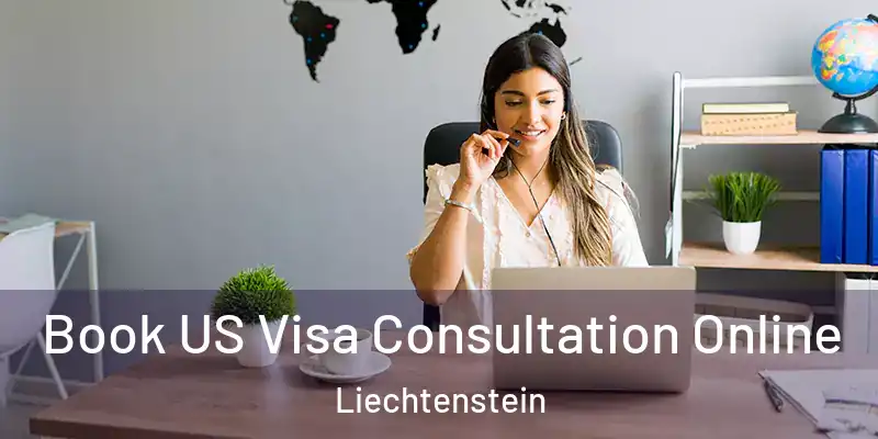 Book US Visa Consultation Online Liechtenstein