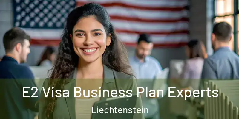 E2 Visa Business Plan Experts Liechtenstein