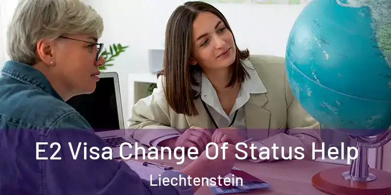 E2 Visa Change Of Status Help Liechtenstein
