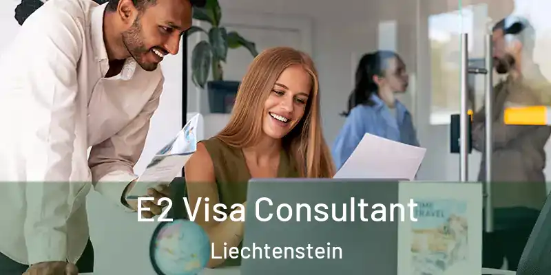 E2 Visa Consultant Liechtenstein