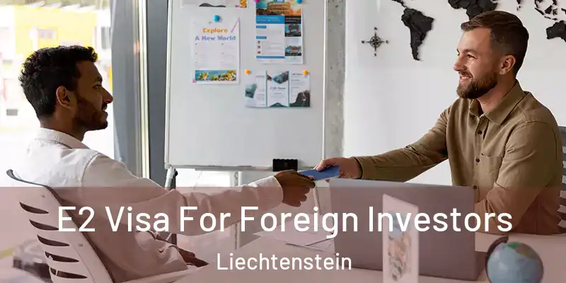 E2 Visa For Foreign Investors Liechtenstein