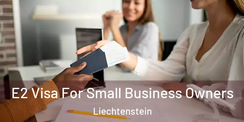 E2 Visa For Small Business Owners Liechtenstein
