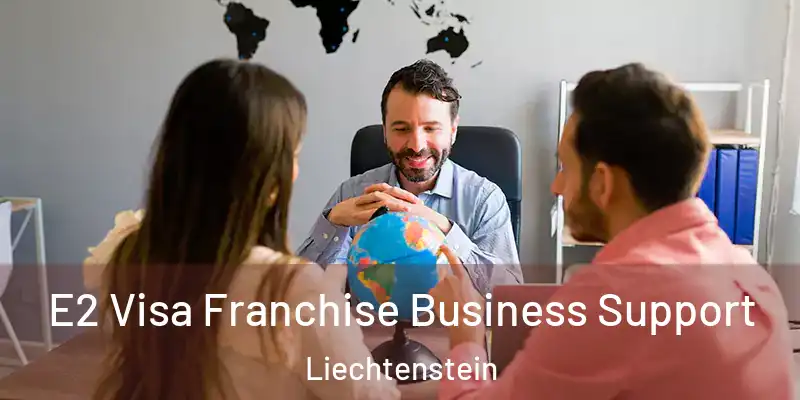 E2 Visa Franchise Business Support Liechtenstein