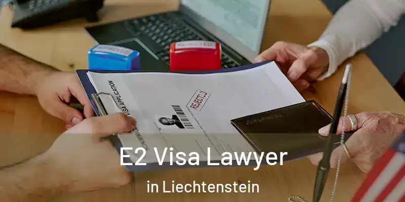 E2 Visa Lawyer in Liechtenstein