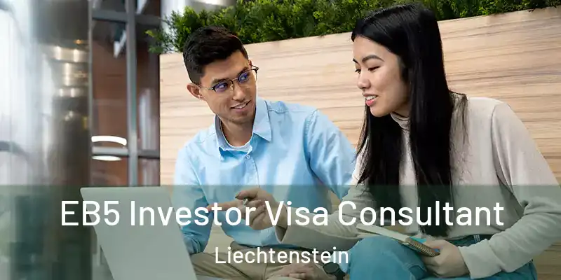 EB5 Investor Visa Consultant Liechtenstein