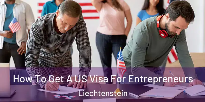 How To Get A US Visa For Entrepreneurs Liechtenstein