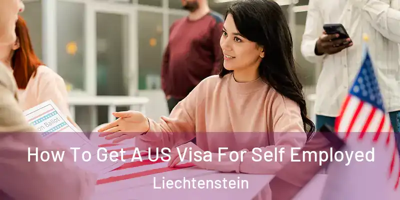 How To Get A US Visa For Self Employed Liechtenstein