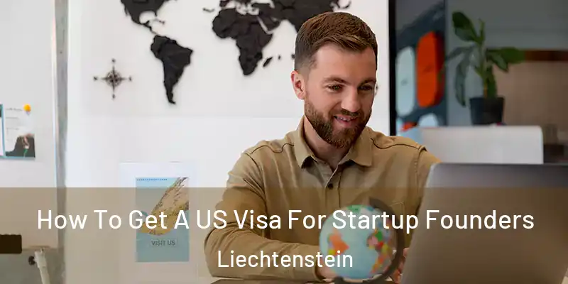 How To Get A US Visa For Startup Founders Liechtenstein