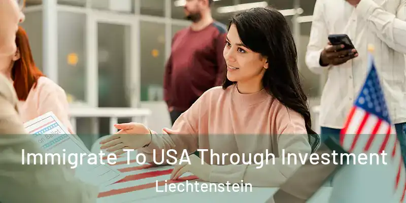 Immigrate To USA Through Investment Liechtenstein