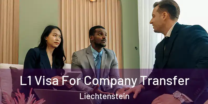 L1 Visa For Company Transfer Liechtenstein