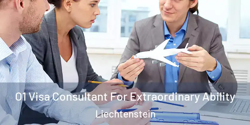 O1 Visa Consultant For Extraordinary Ability Liechtenstein