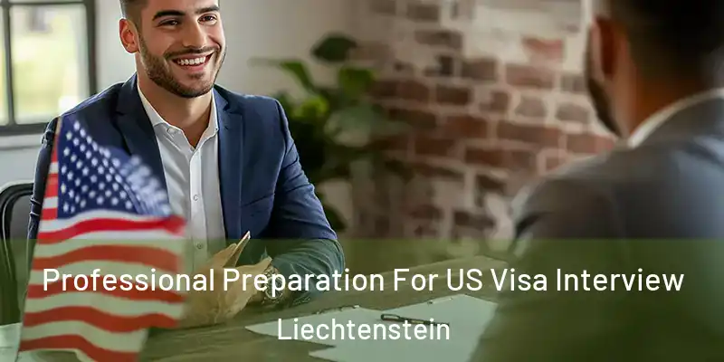 Professional Preparation For US Visa Interview Liechtenstein