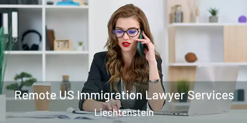 Remote US Immigration Lawyer Services Liechtenstein