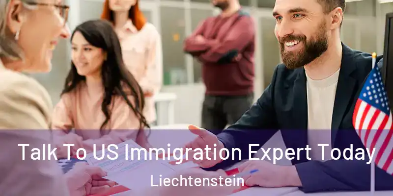 Talk To US Immigration Expert Today Liechtenstein