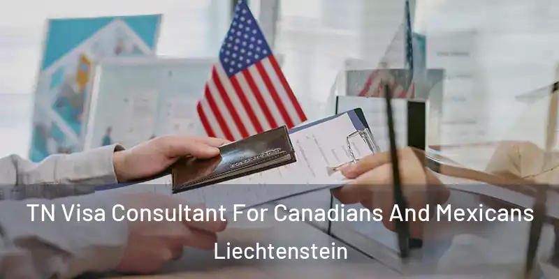 TN Visa Consultant For Canadians And Mexicans Liechtenstein