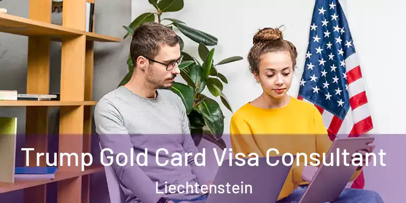 Trump Gold Card Visa Consultant Liechtenstein