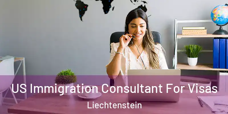 US Immigration Consultant For Visas Liechtenstein
