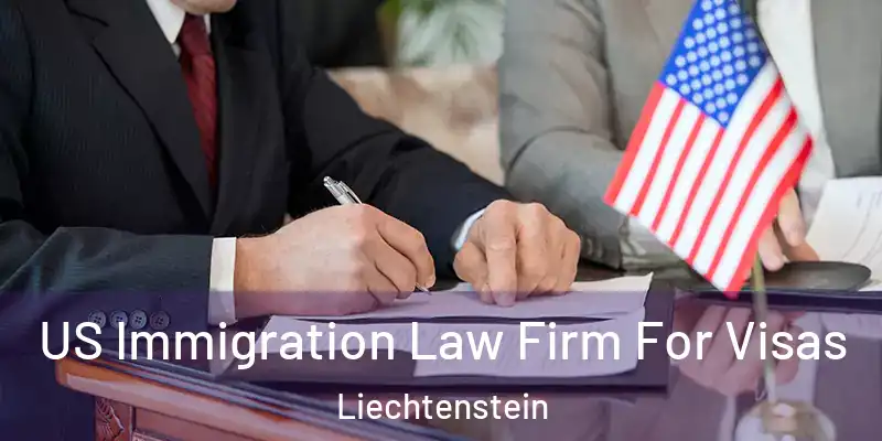 US Immigration Law Firm For Visas Liechtenstein