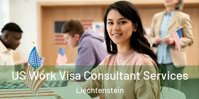 US Work Visa Consultant Services Liechtenstein