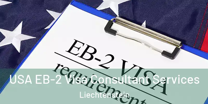 USA EB-2 Visa Consultant Services Liechtenstein